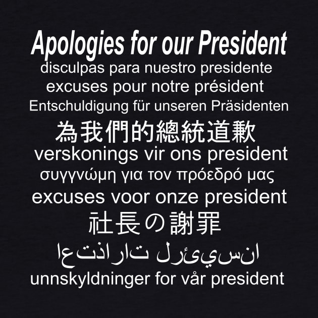 Apologies About Our President - Anti Trump by ChrisWilson